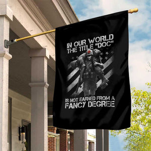 Combat Medic Garden Flag In Our World The Title Doc Is Not Earned Form A Fancy Degree TS11 Print Your Wear