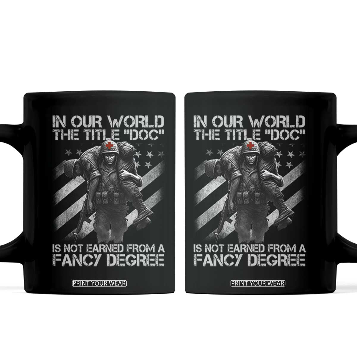 Combat Medic Coffee Mug In Our World The Title Doc Is Not Earned Form A Fancy Degree TS11 Black Print Your Wear