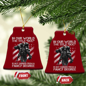 Combat Medic Ceramic Ornament In Our World The Title Doc Is Not Earned Form A Fancy Degree TS11 Print Your Wear