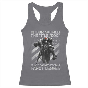 Combat Medic Racerback Tank Top In Our World The Title Doc Is Not Earned Form A Fancy Degree TS11 Charcoal Print Your Wear