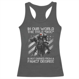 Combat Medic Racerback Tank Top In Our World The Title Doc Is Not Earned Form A Fancy Degree TS11 Dark Heather Print Your Wear