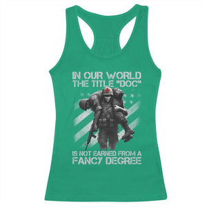 Combat Medic Racerback Tank Top In Our World The Title Doc Is Not Earned Form A Fancy Degree TS11 Irish Green Print Your Wear