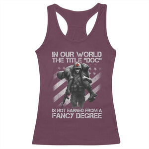 Combat Medic Racerback Tank Top In Our World The Title Doc Is Not Earned Form A Fancy Degree TS11 Maroon Print Your Wear