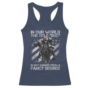 Combat Medic Racerback Tank Top In Our World The Title Doc Is Not Earned Form A Fancy Degree TS11 Navy Print Your Wear