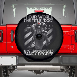 Combat Medic Spare Tire Cover In Our World The Title Doc Is Not Earned Form A Fancy Degree TS11 Black Print Your Wear