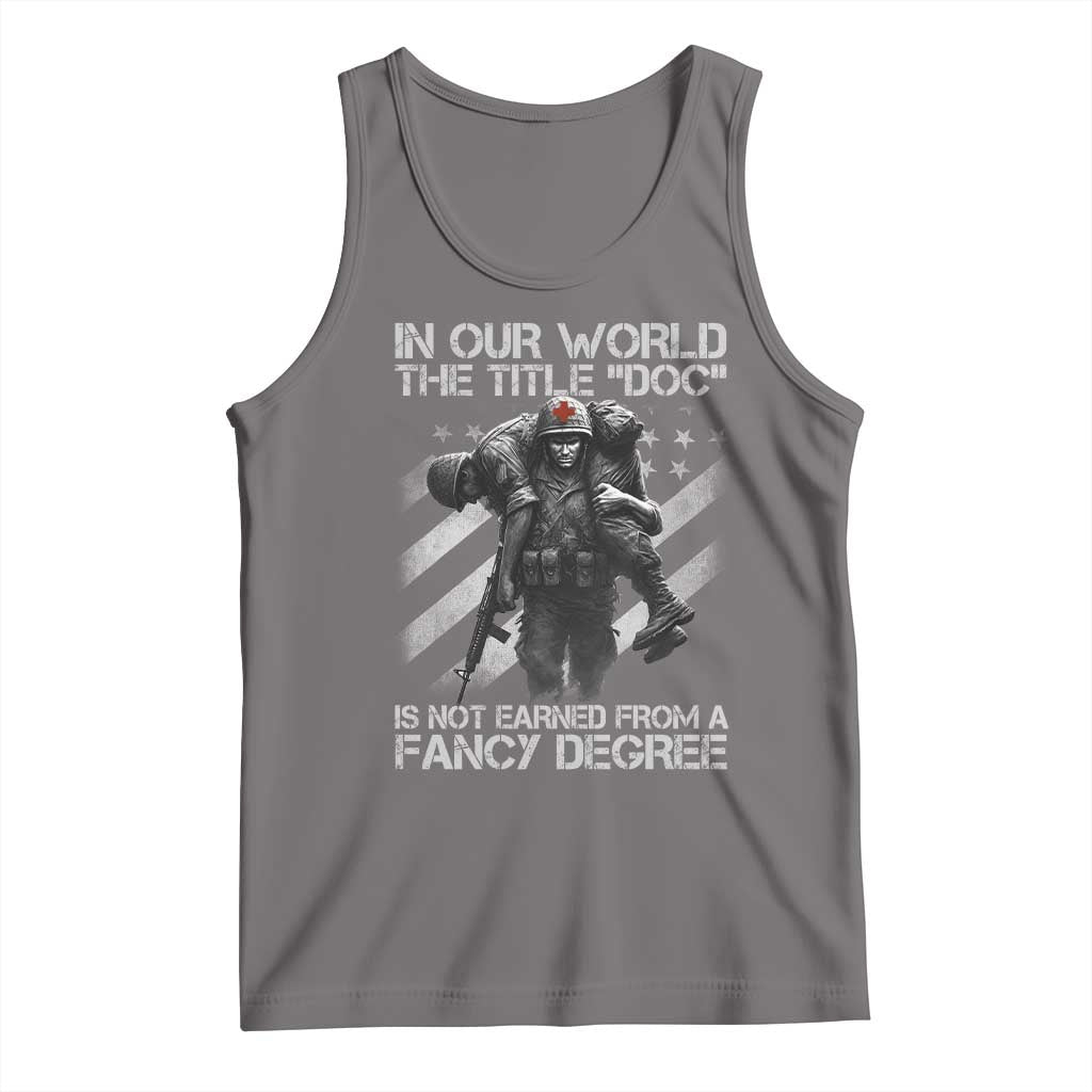 Combat Medic Tank Top In Our World The Title Doc Is Not Earned Form A Fancy Degree TS11 Deep Heather Print Your Wear