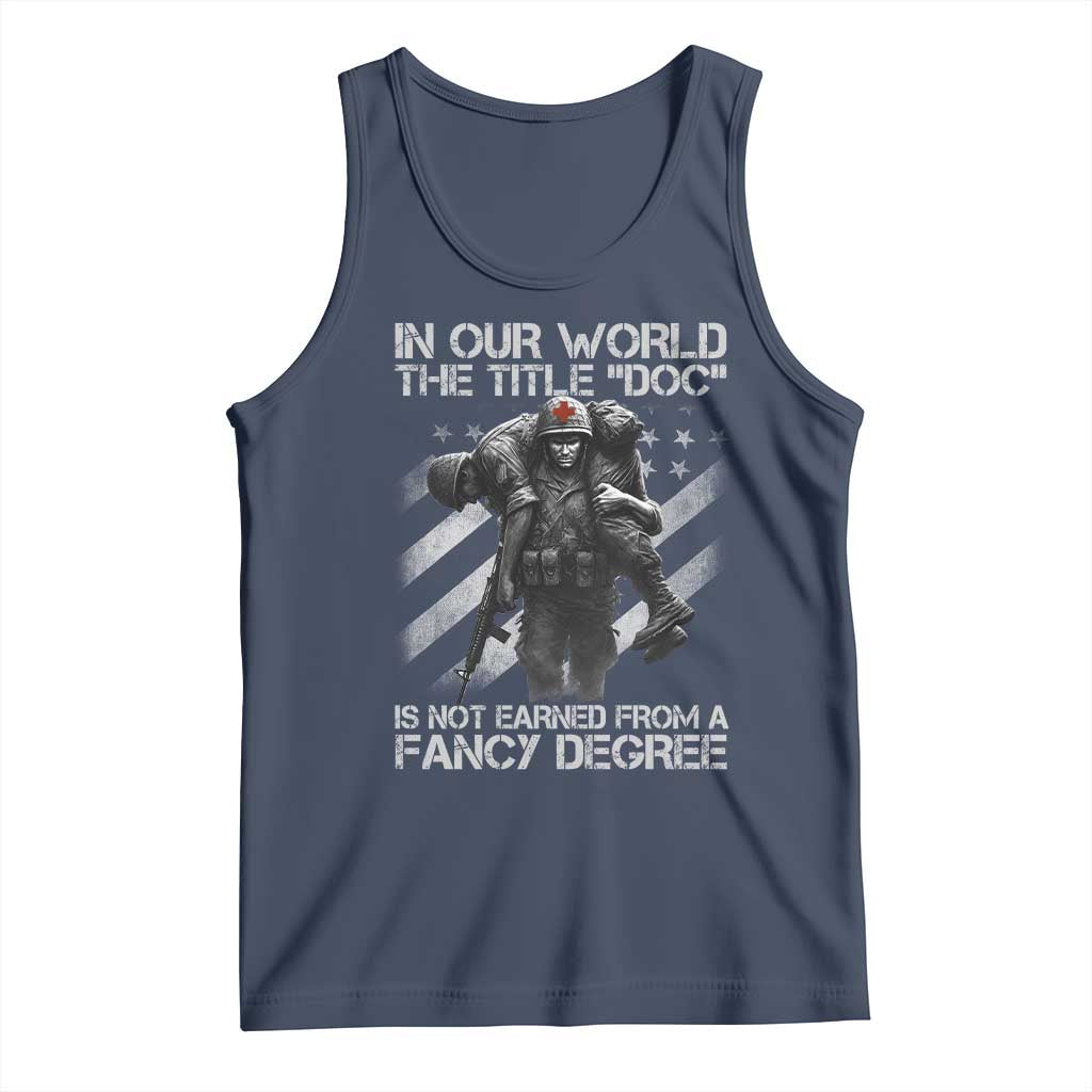 Combat Medic Tank Top In Our World The Title Doc Is Not Earned Form A Fancy Degree TS11 Navy Print Your Wear