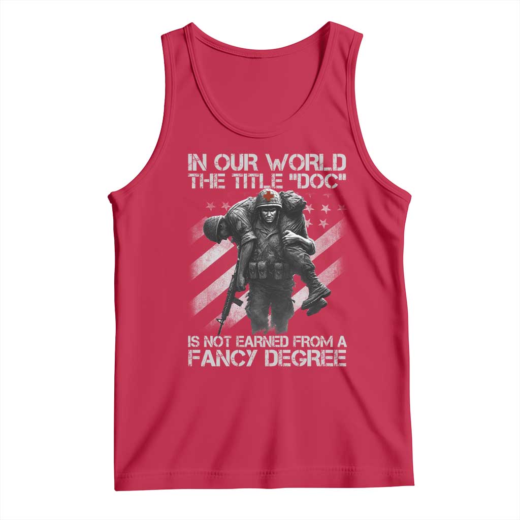 Combat Medic Tank Top In Our World The Title Doc Is Not Earned Form A Fancy Degree TS11 Red Print Your Wear
