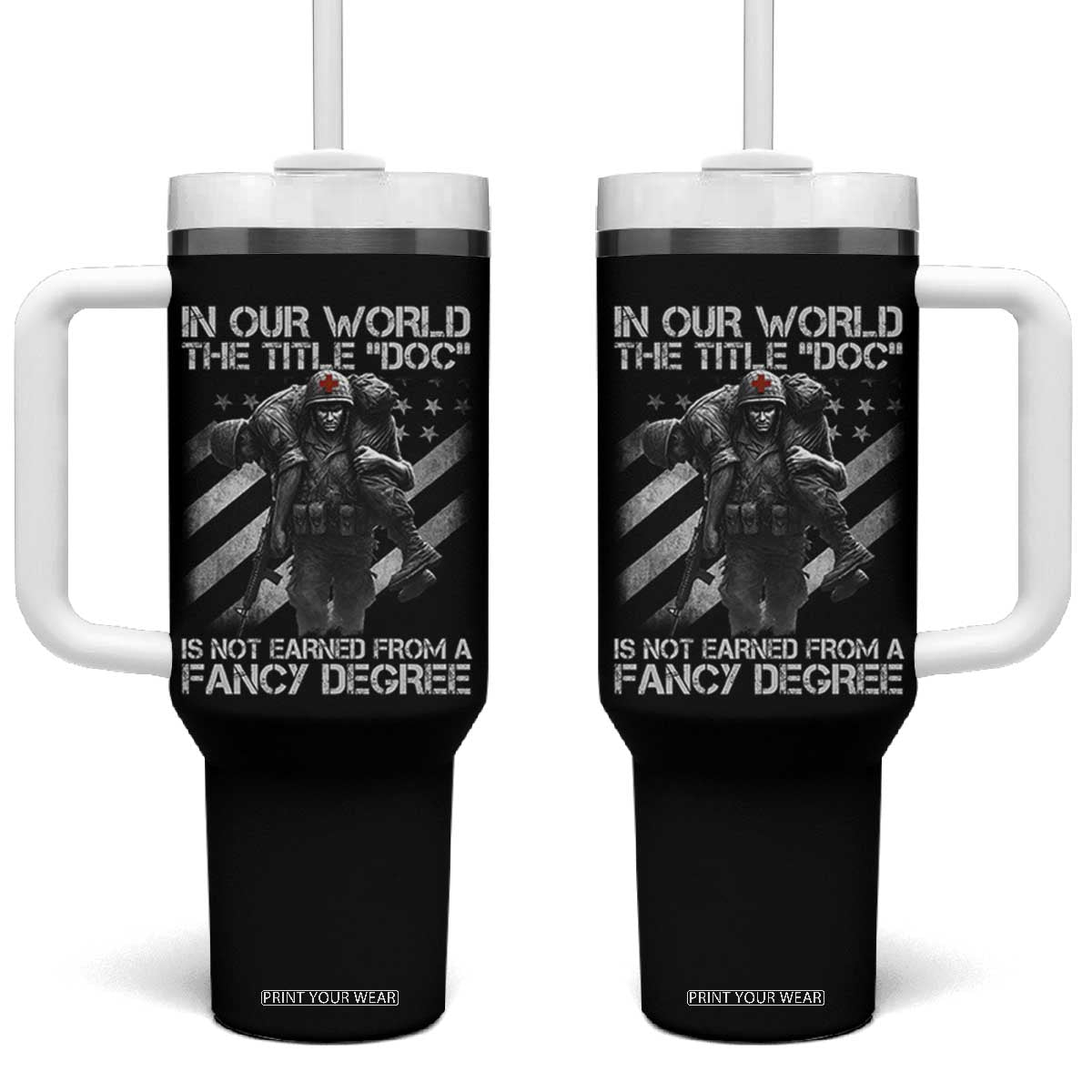 Combat Medic Tumbler With Handle In Our World The Title Doc Is Not Earned Form A Fancy Degree TS11 One Size: 40 oz Black Print Your Wear