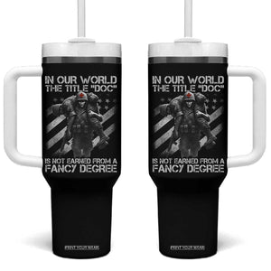 Combat Medic Tumbler With Handle In Our World The Title Doc Is Not Earned Form A Fancy Degree TS11 One Size: 40 oz Black Print Your Wear