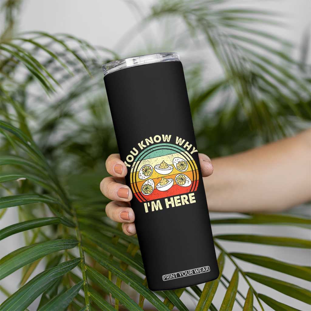 Funny Thanksgiving Deviled Eggs Skinny Tumbler You Know Why I Am Here Easter Day TS11 Print Your Wear