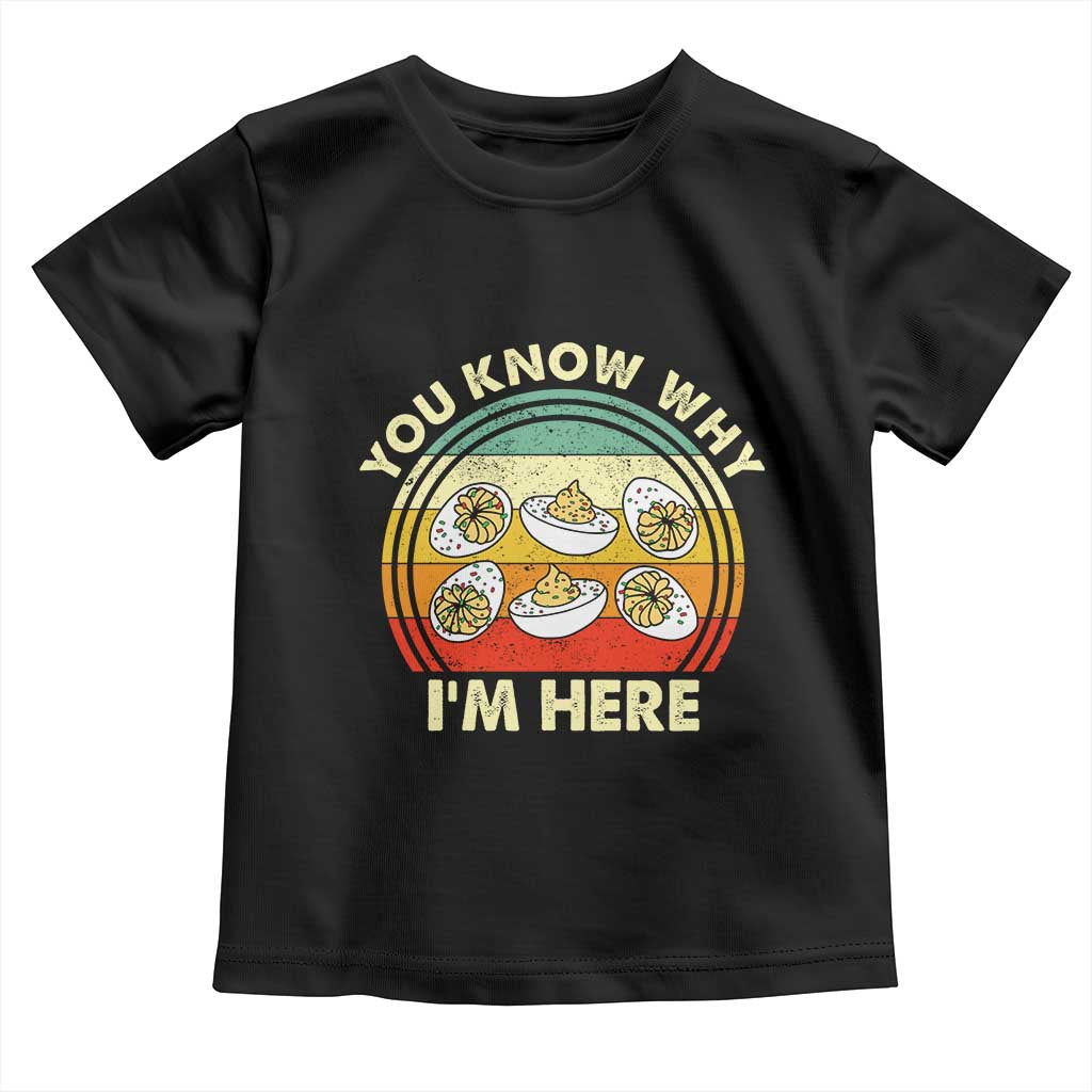 Funny Thanksgiving Deviled Eggs Toddler T Shirt You Know Why I Am Here Easter Day TS11 Black Print Your Wear
