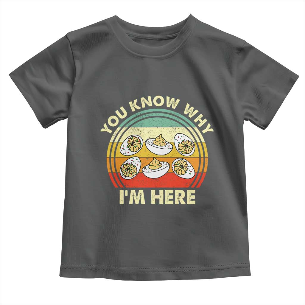 Funny Thanksgiving Deviled Eggs Toddler T Shirt You Know Why I Am Here Easter Day TS11 Dark Heather Print Your Wear