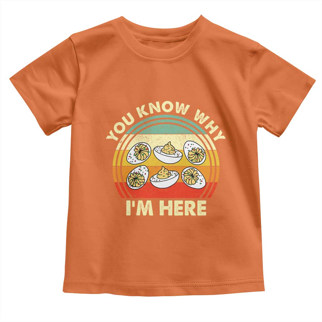 Funny Thanksgiving Deviled Eggs Toddler T Shirt You Know Why I Am Here Easter Day TS11 Orange Print Your Wear