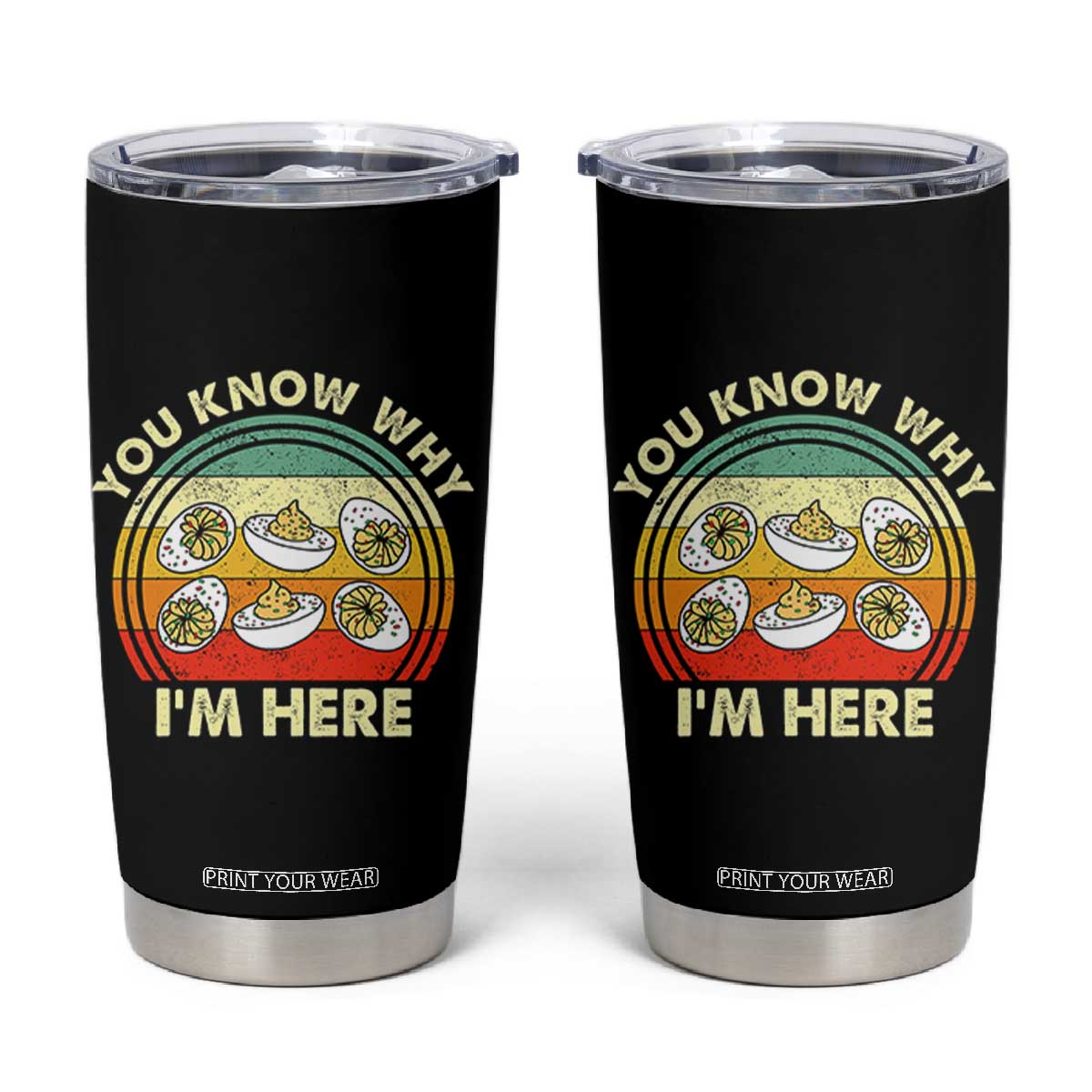 Funny Thanksgiving Deviled Eggs Tumbler Cup You Know Why I Am Here Easter Day TS11 Black Print Your Wear
