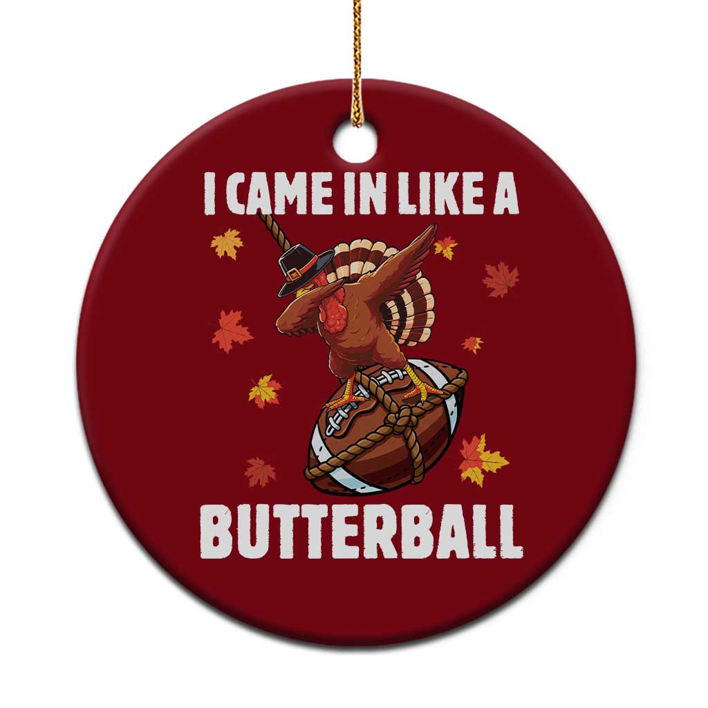 Funny I Came In Like A Butterball Ceramic Ornament Thanksgiving Dabbing Turkey TS11 1pc Red Print Your Wear