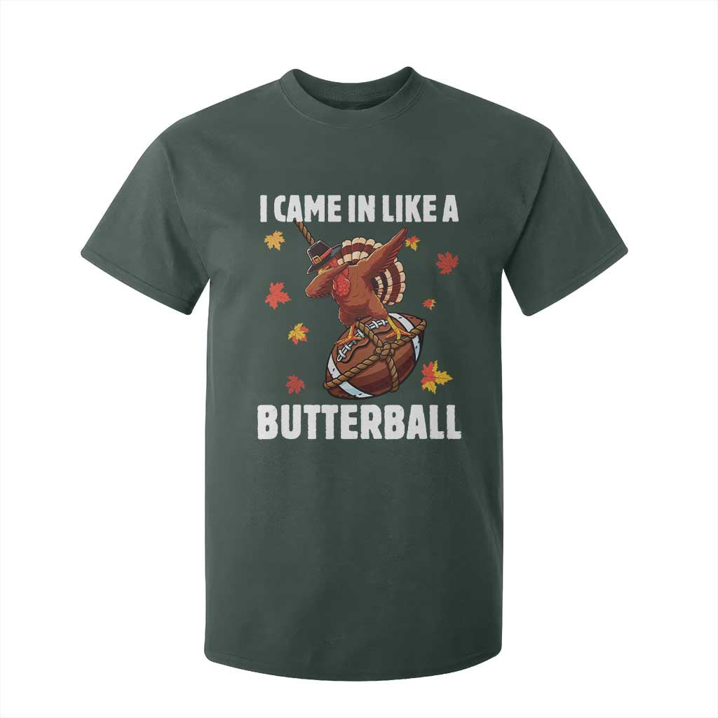 Funny I Came In Like A Butterball T Shirt For Kid Thanksgiving Dabbing Turkey TS11 Dark Forest Green Print Your Wear