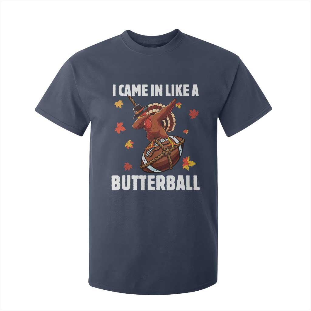 Funny I Came In Like A Butterball T Shirt For Kid Thanksgiving Dabbing Turkey TS11 Navy Print Your Wear