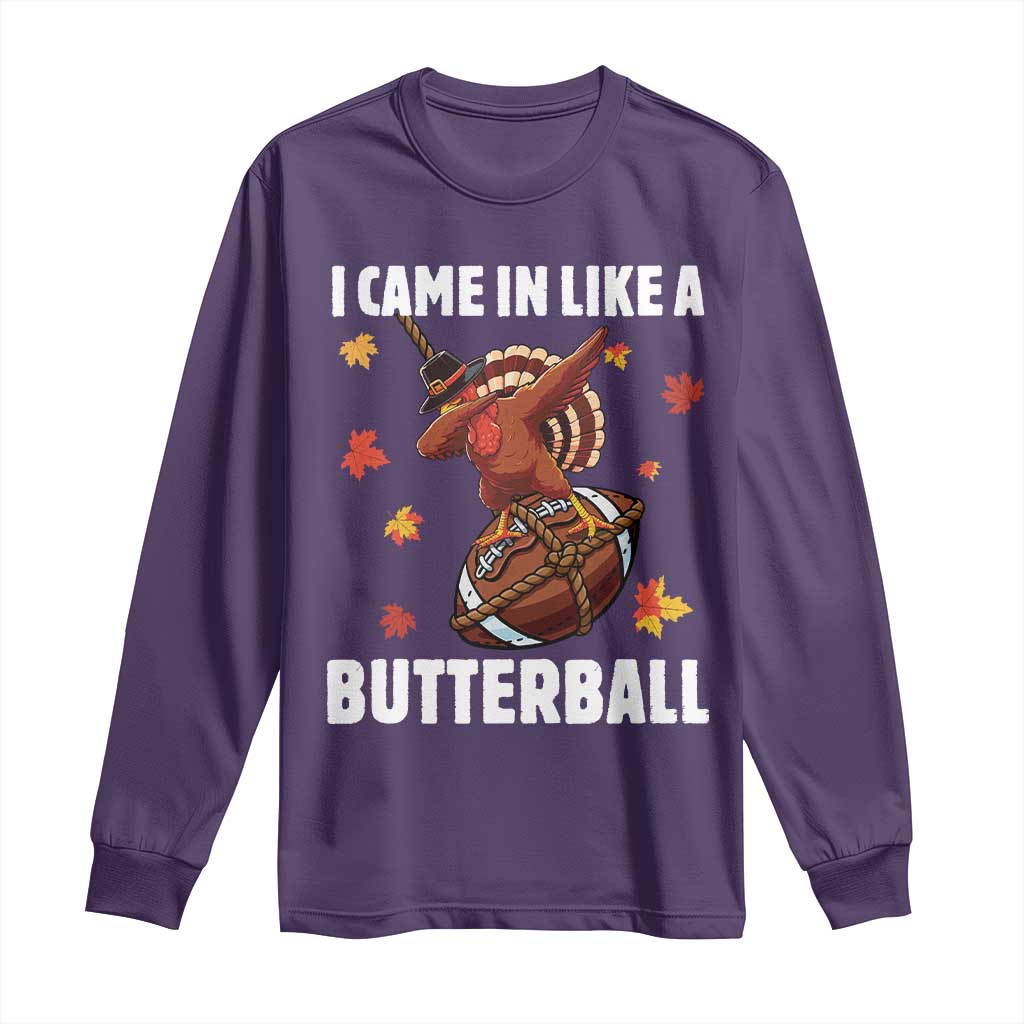 Funny I Came In Like A Butterball Long Sleeve Shirt Thanksgiving Dabbing Turkey TS11 Purple Print Your Wear