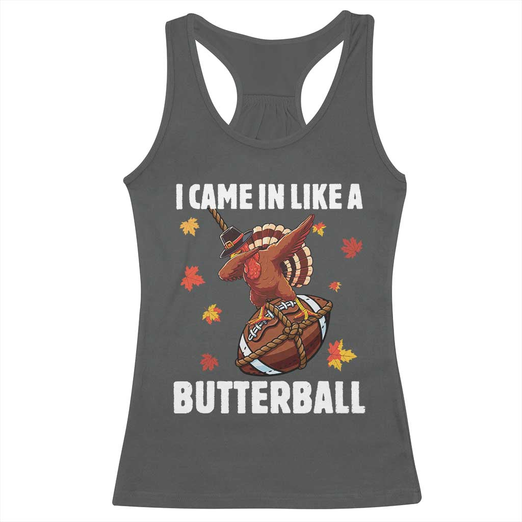 Funny I Came In Like A Butterball Racerback Tank Top Thanksgiving Dabbing Turkey TS11 Dark Heather Print Your Wear