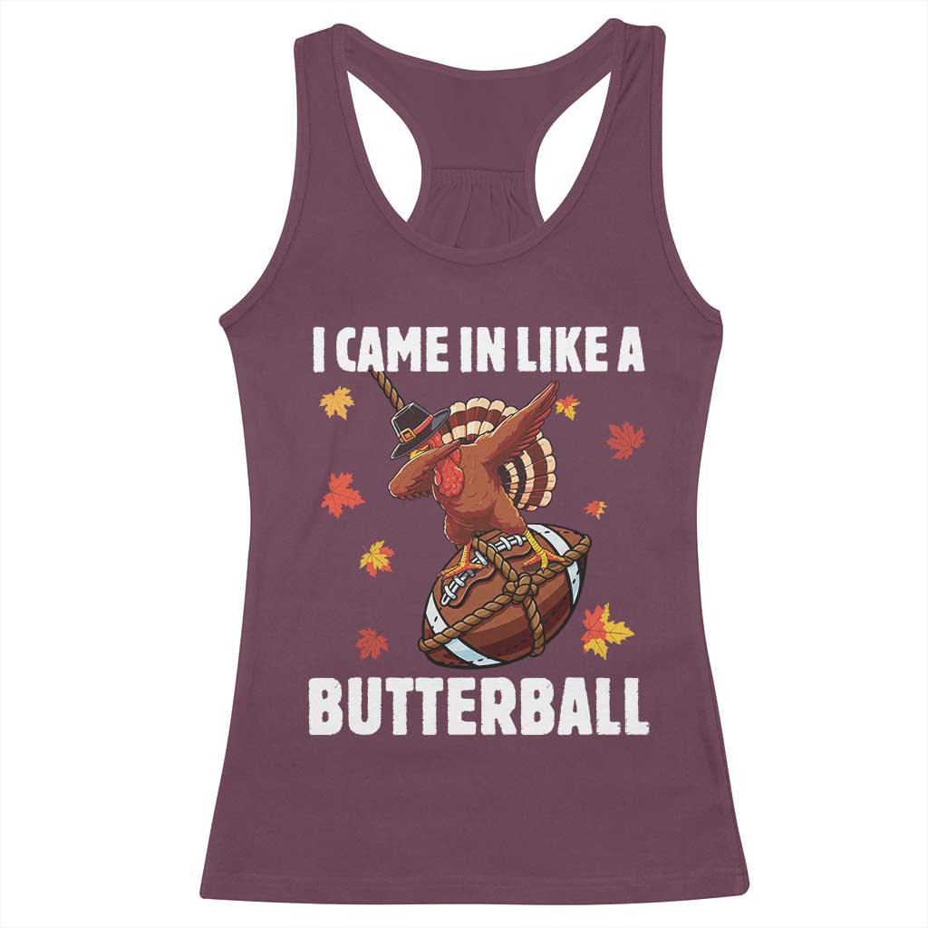 Funny I Came In Like A Butterball Racerback Tank Top Thanksgiving Dabbing Turkey TS11 Maroon Print Your Wear
