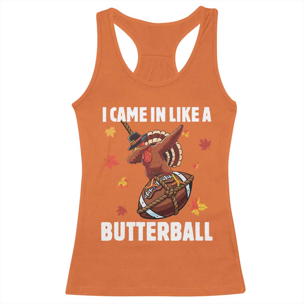 Funny I Came In Like A Butterball Racerback Tank Top Thanksgiving Dabbing Turkey TS11 Orange Print Your Wear