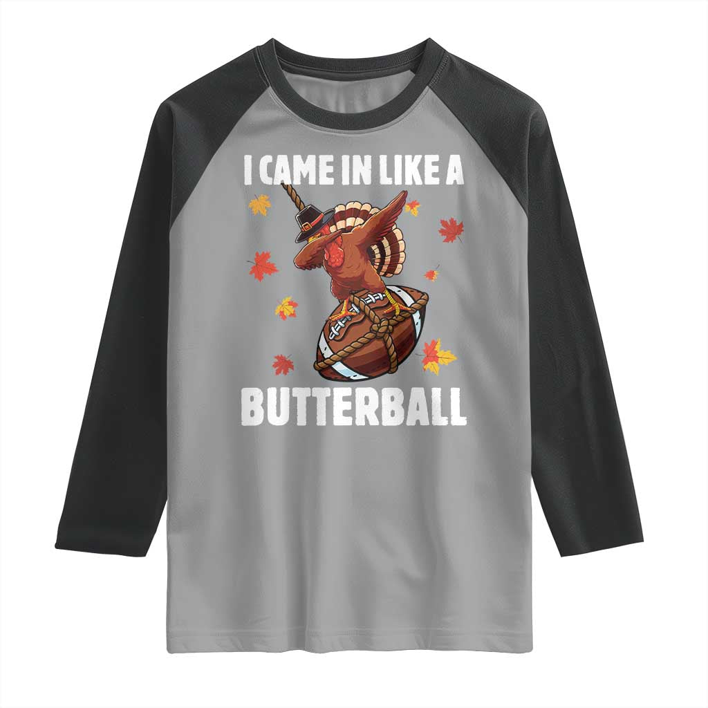 Funny I Came In Like A Butterball Raglan Shirt Thanksgiving Dabbing Turkey TS11 Sport Gray Black Print Your Wear