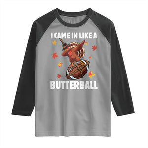 Funny I Came In Like A Butterball Raglan Shirt Thanksgiving Dabbing Turkey TS11 Sport Gray Black Print Your Wear