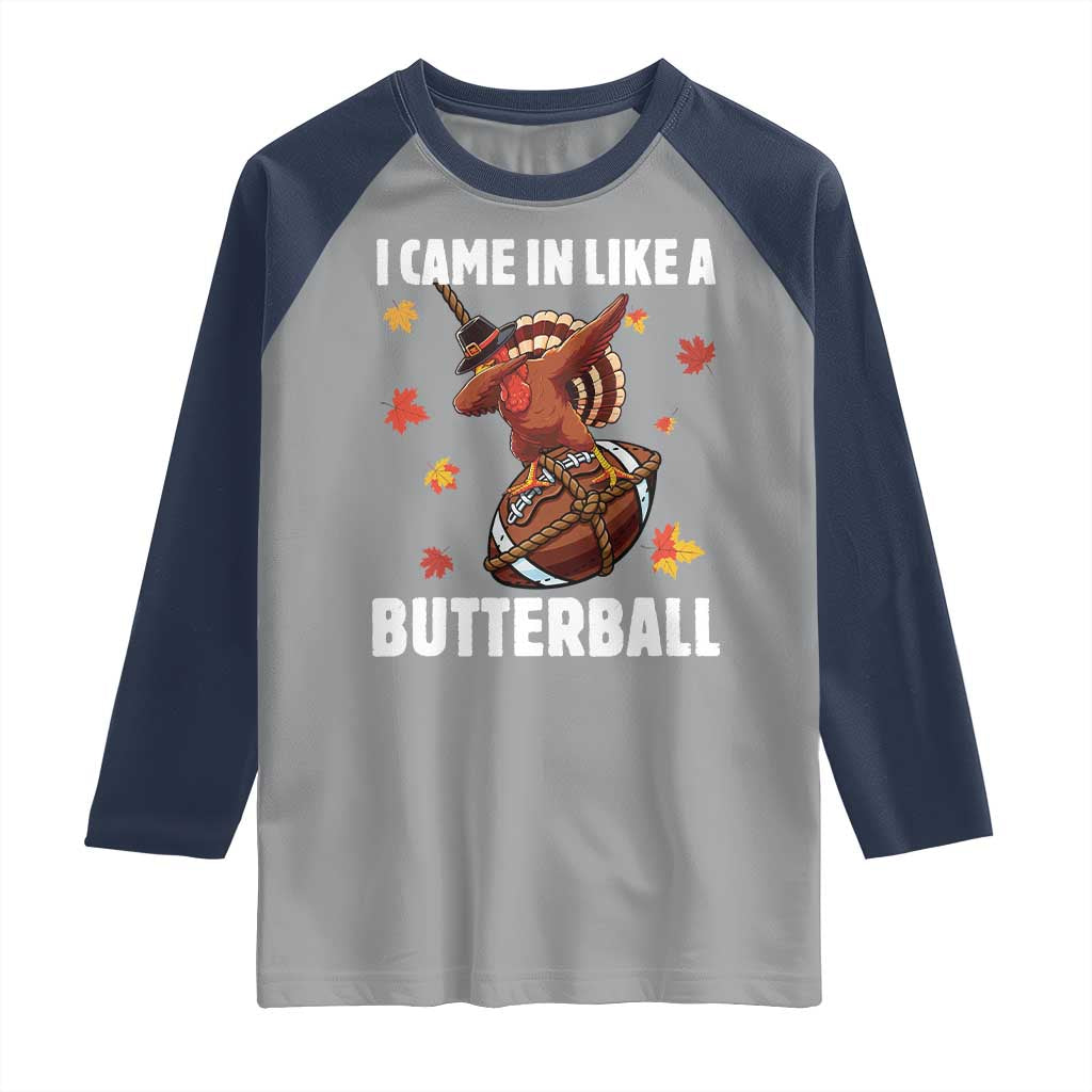 Funny I Came In Like A Butterball Raglan Shirt Thanksgiving Dabbing Turkey TS11 Sport Gray Navy Print Your Wear