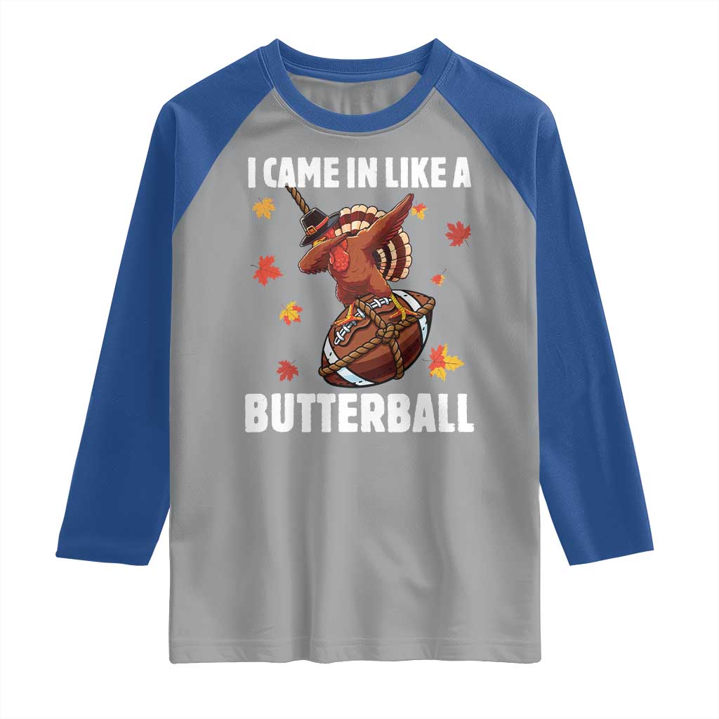 Funny I Came In Like A Butterball Raglan Shirt Thanksgiving Dabbing Turkey TS11 Sport Gray Royal Print Your Wear