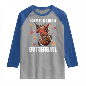 Funny I Came In Like A Butterball Raglan Shirt Thanksgiving Dabbing Turkey TS11 Sport Gray Royal Print Your Wear
