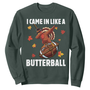 Funny I Came In Like A Butterball Sweatshirt Thanksgiving Dabbing Turkey TS11 Dark Forest Green Print Your Wear