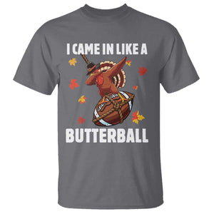 Funny I Came In Like A Butterball T Shirt Thanksgiving Dabbing Turkey TS11 Charcoal Print Your Wear
