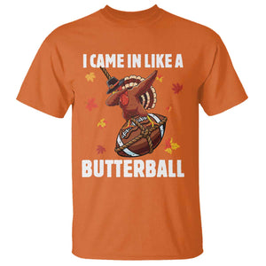 Funny I Came In Like A Butterball T Shirt Thanksgiving Dabbing Turkey TS11 Orange Print Your Wear
