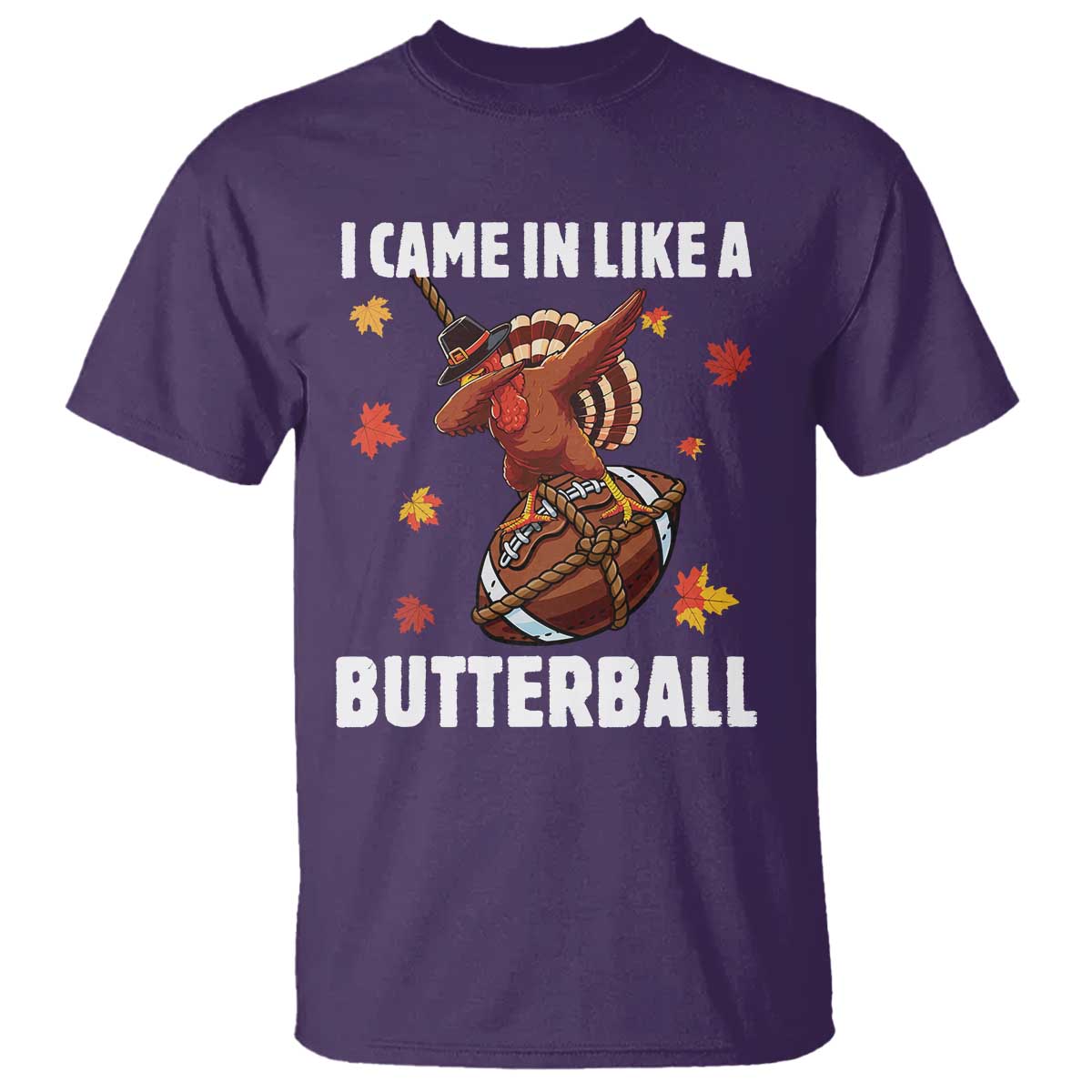 Funny I Came In Like A Butterball T Shirt Thanksgiving Dabbing Turkey TS11 Purple Print Your Wear
