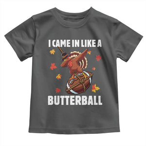 Funny I Came In Like A Butterball Toddler T Shirt Thanksgiving Dabbing Turkey TS11 Dark Heather Print Your Wear