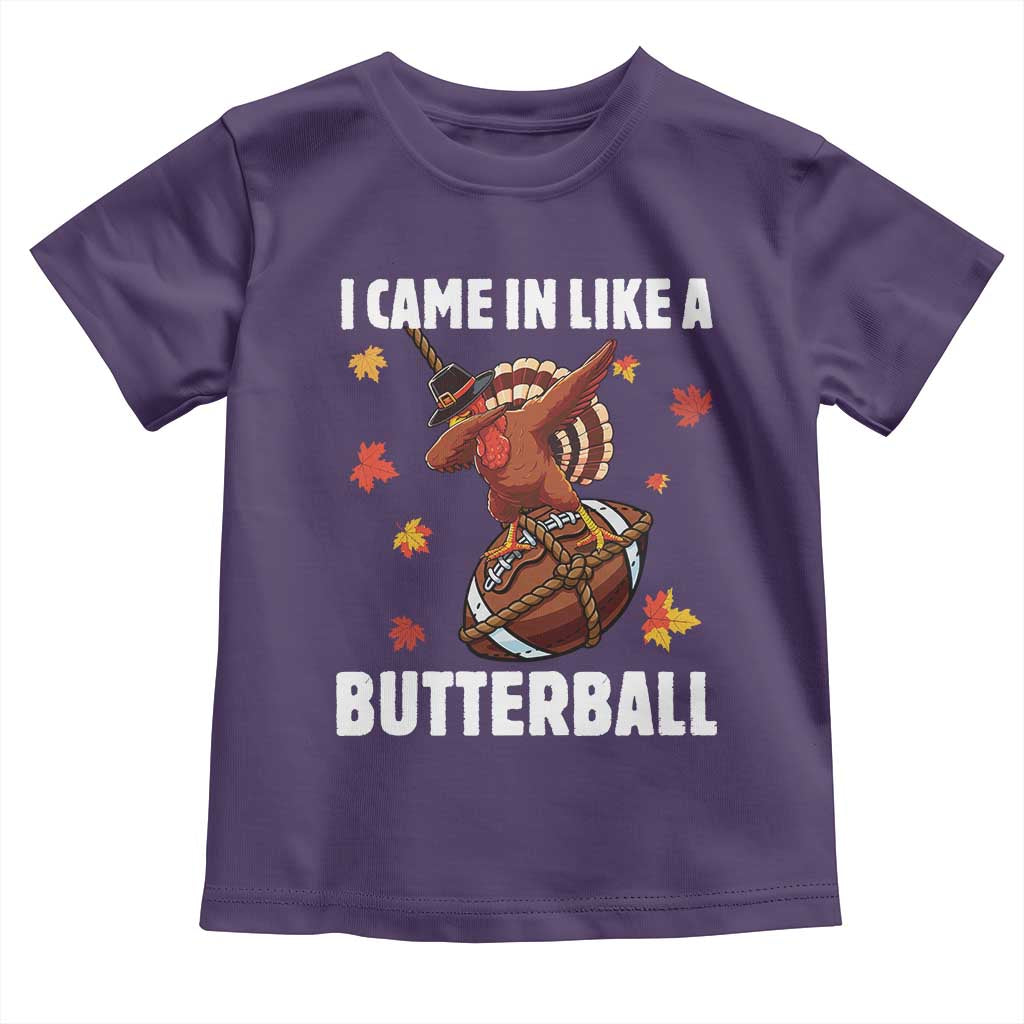 Funny I Came In Like A Butterball Toddler T Shirt Thanksgiving Dabbing Turkey TS11 Purple Print Your Wear