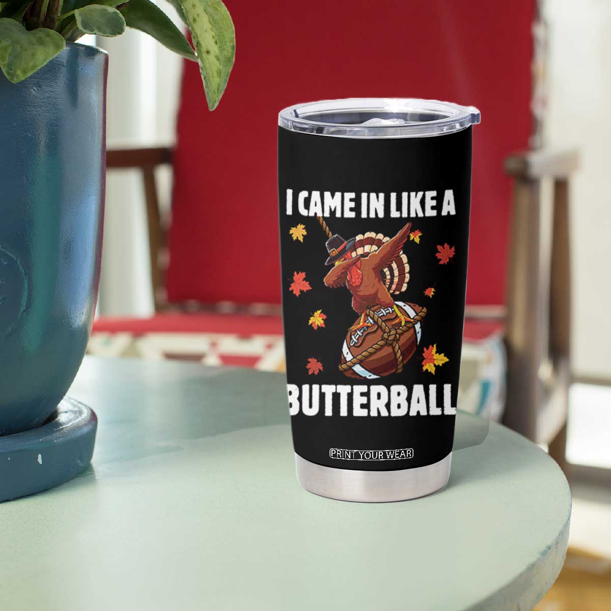 Funny I Came In Like A Butterball Tumbler Cup Thanksgiving Dabbing Turkey TS11 Print Your Wear