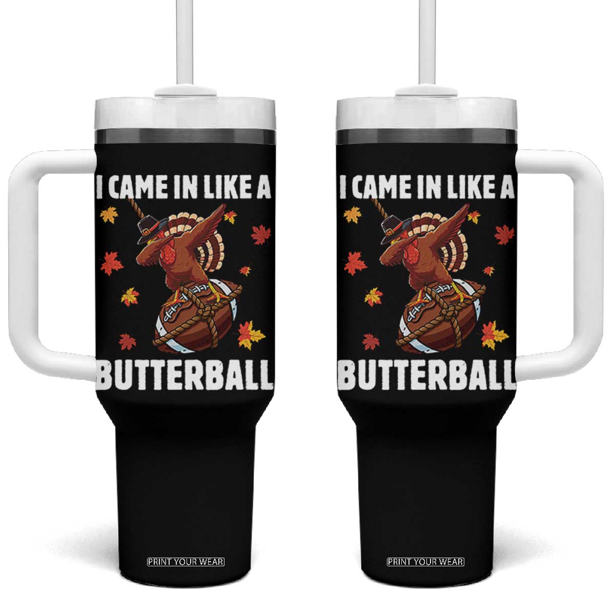 Funny I Came In Like A Butterball Tumbler With Handle Thanksgiving Dabbing Turkey TS11 One Size: 40 oz Black Print Your Wear