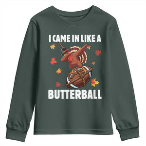 Funny I Came In Like A Butterball Youth Sweatshirt Thanksgiving Dabbing Turkey TS11 Dark Forest Green Print Your Wear
