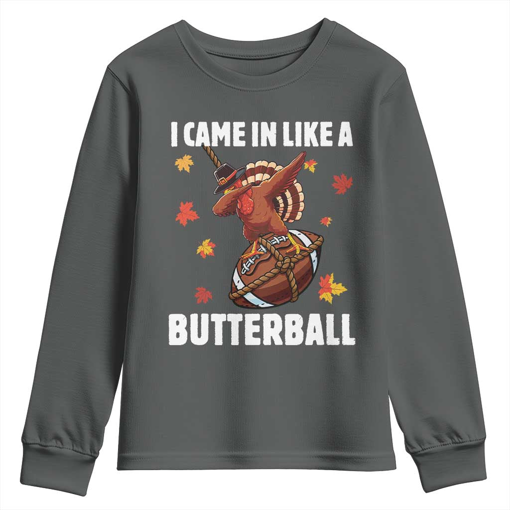 Funny I Came In Like A Butterball Youth Sweatshirt Thanksgiving Dabbing Turkey TS11 Dark Heather Print Your Wear