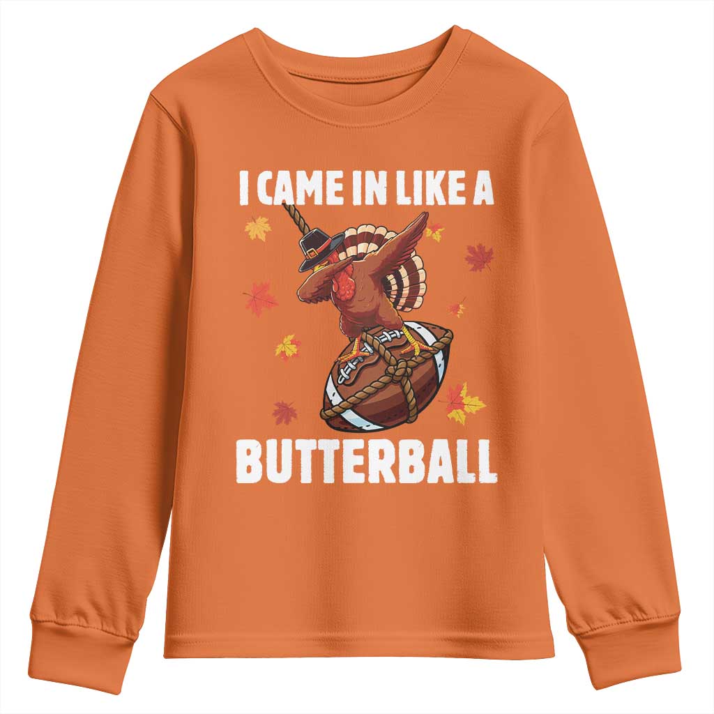 Funny I Came In Like A Butterball Youth Sweatshirt Thanksgiving Dabbing Turkey TS11 Orange Print Your Wear