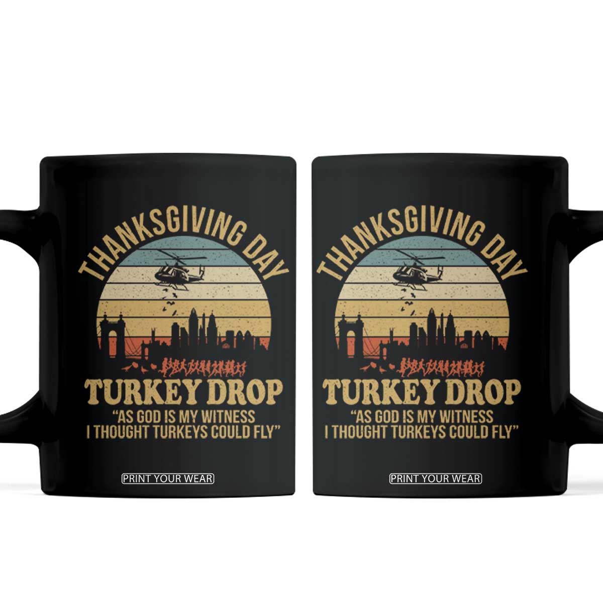 Funny Thanksgiving Day Turkey Drop Coffee Mug As God Is My Witness I Thought Turkeys Could Fly TS11 Black Print Your Wear