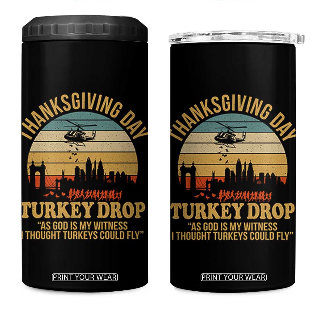 Funny Thanksgiving Day Turkey Drop 4 in 1 Can Cooler Tumbler As God Is My Witness I Thought Turkeys Could Fly TS11 One Size: 16 oz Black Print Your Wear