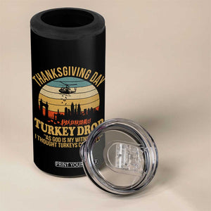 Funny Thanksgiving Day Turkey Drop 4 in 1 Can Cooler Tumbler As God Is My Witness I Thought Turkeys Could Fly TS11 Print Your Wear