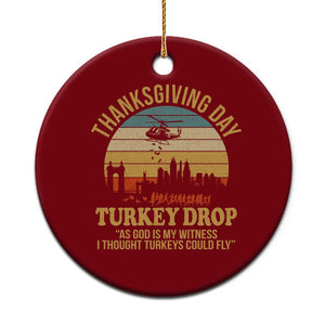 Funny Thanksgiving Day Turkey Drop Ceramic Ornament As God Is My Witness I Thought Turkeys Could Fly TS11 1pc Red Print Your Wear