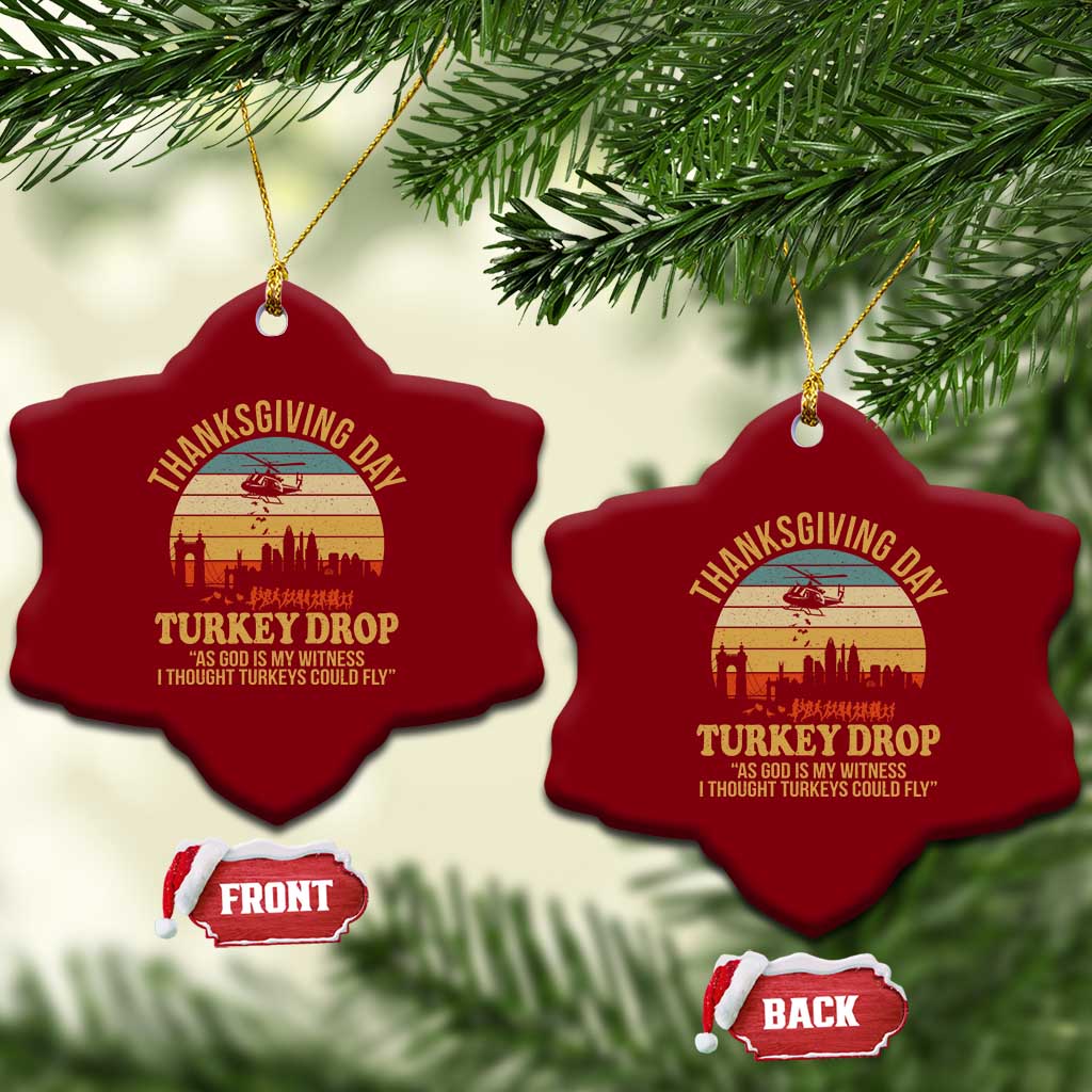 Funny Thanksgiving Day Turkey Drop Ceramic Ornament As God Is My Witness I Thought Turkeys Could Fly TS11 Print Your Wear