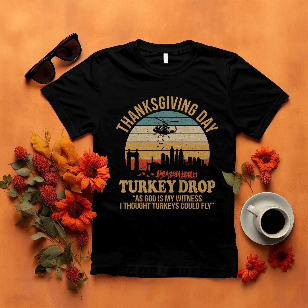 Funny Thanksgiving Day Turkey Drop T Shirt As God Is My Witness I Thought Turkeys Could Fly TS11 Black Print Your Wear