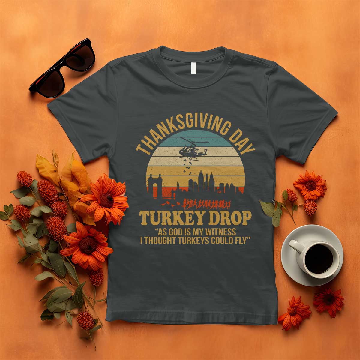 Funny Thanksgiving Day Turkey Drop T Shirt As God Is My Witness I Thought Turkeys Could Fly TS11 Dark Heather Print Your Wear