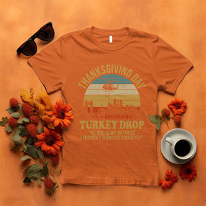 Funny Thanksgiving Day Turkey Drop T Shirt As God Is My Witness I Thought Turkeys Could Fly TS11 Orange Print Your Wear